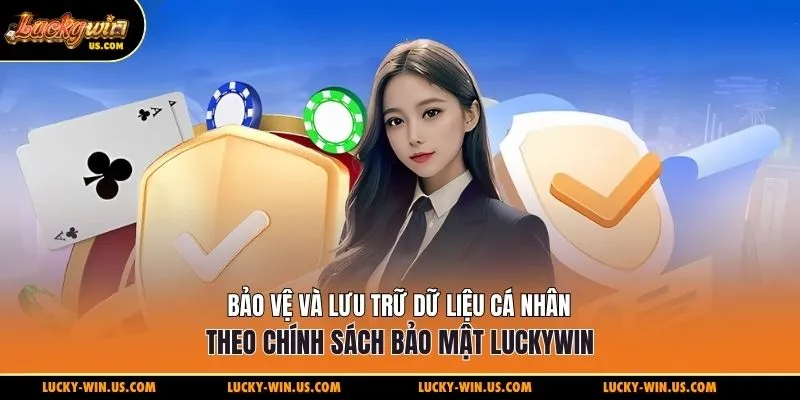 Bảo vệ và lưu trữ dữ liệu cá nhân theo chính sách bảo mật Luckywin